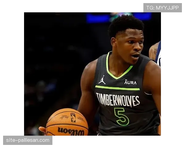 爱德华兹场均28.8分位列第三,森林狼新狼王确立核心地位 爱德华兹场均28.8分位列第三,森林狼新狼王确立核心地位